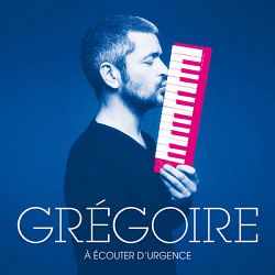 Grégoire - À écouter d'urgence
