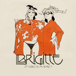Brigitte - Et vous, tu m'aimes