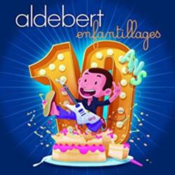 Aldebert - 10 ans d'Enfantillages