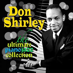 Don Shirley - The Ultimate Piano Jazz Collection