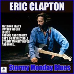 Eric Clapton - Stormy Monday Blues
