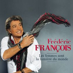 Frédéric François - Les femmes sont la lumière du monde