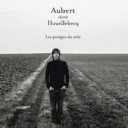 Jean-Louis Aubert - Aubert chante Houellebecq - Les parages du vide