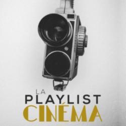 La Playlist Cinéma