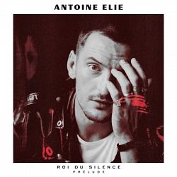 Antoine Elie - Roi du silence : Prélude