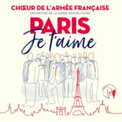 Choeur De L'Armée Française - Paris je t'aime