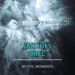 Jacques Brel - Mystic Moments