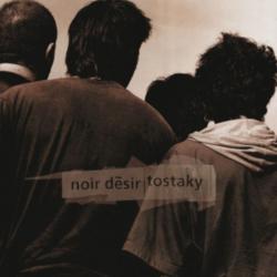 Noir Désir - Tostaky - Spécial 20 ans