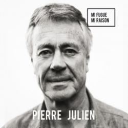 Pierre Julien - Mi fugue mi raison