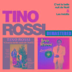 Tino Rossi - C'est la belle nuit de Noël & Les inédits (Remasterisé en 2018)