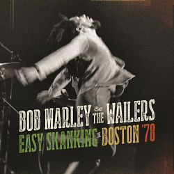 Bob Marley & The Wailers - Easy Skanking In Boston '78 (Live)