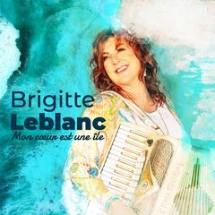 Brigitte Leblanc – Mon coeur est une île