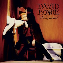 DAVID BOWIE - Is It Any Wonder