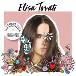 Elisa Tovati - Le coeur est la locomotive des filles émotives