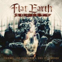 Flat Earth Society – Friends Are Temporary, Ego Is Forever