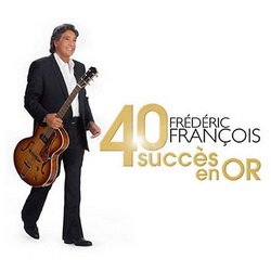 Frédéric François - 40 succès en or