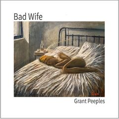 Grant Peeples – Bad Wife