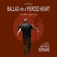 Jean-Michel Bernard – Ballad for a Pierced Heart: A Million Ways to Love (Original Motion Picture Soundtrack)