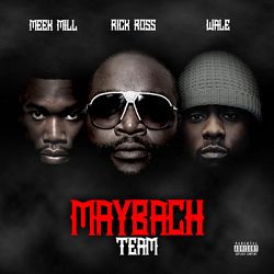 Meek Mill, Rick Ross & Wale - Maybach Team