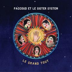 Paccoud et le Sister System - Le Grand Tout