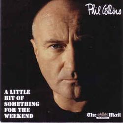 Phil Collins - A Little Bit of Something For The Week