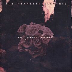 The Franklin Electric – In Your Heart
