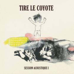 Tire le coyote - Session acoustique 1
