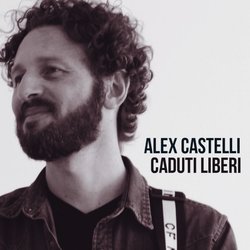 Alex Castelli - Caduti Liberi