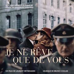Bruno Coulais – Je ne rêve que de vous (Original Motion Picture Soundtrack) (2020)