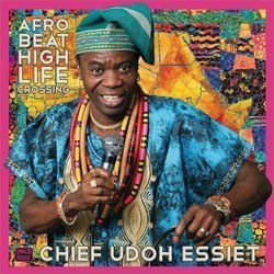 Chief Udoh Essiet - Afrobeat Highlife Crossing