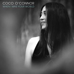 Coco O’Connor – When I Was Your World