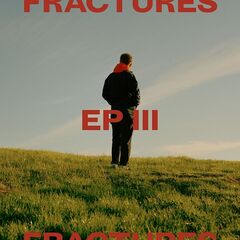 Fractures – EP III