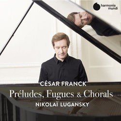 Franck - Préludes, Fugues & Chorals Nikolai Lugansky (2020)