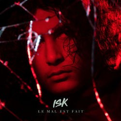 ISK – Le Mal Est Fait