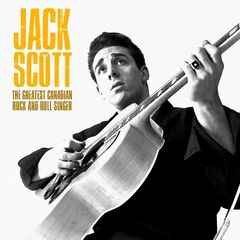 Jack Scott – The Greatest Canadian Rock and Roll Singer (Remastered) (2020)