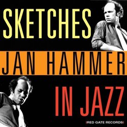 Jan Hammer (exMahavishnu) - Sketches in Jazz (2020)