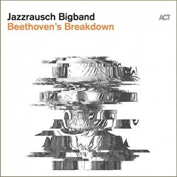 Jazzrausch Bigband – Beethoven's Breakdown