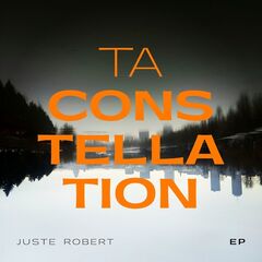 Juste Robert – Ta constellation
