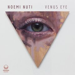 Noemi Nuti – Venus Eye