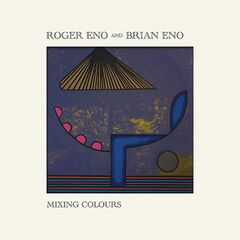 Roger Eno & Brian Eno – Mixing Colours