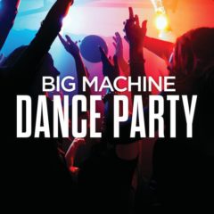 Various Artists - Big Machine Dance Party