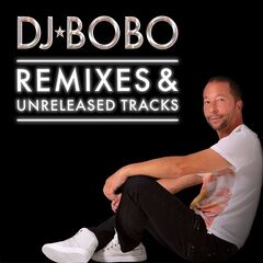 DJ BoBo – Remixes & Unreleased Tracks