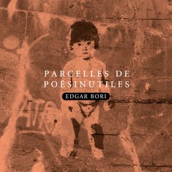 Edgar Bori - Parcelles de poésinutiles
