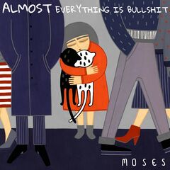 Moses – Almost Everything Is Bullshit