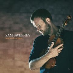 Sam Sweeney – Unearth Repeat