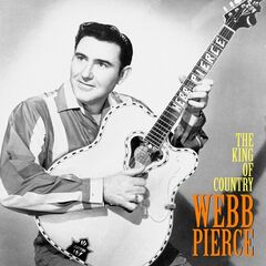Webb Pierce – The King of Country (Remastered) (2020)