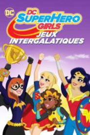 DC Super Hero Girls 3 : Jeux intergalactiques