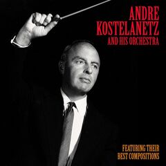 Andre Kostelanetz – Their Best Compositions (Remastered) (2020)