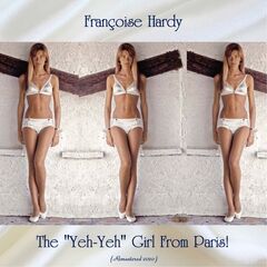 Françoise Hardy – The “Yeh-Yeh” Girl From Paris! (Remastered) (2020)