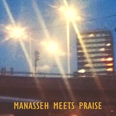 Manasseh & Praise – Manasseh Meets Praise
